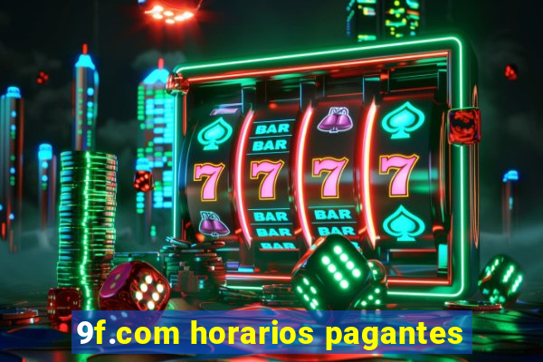 9f.com horarios pagantes